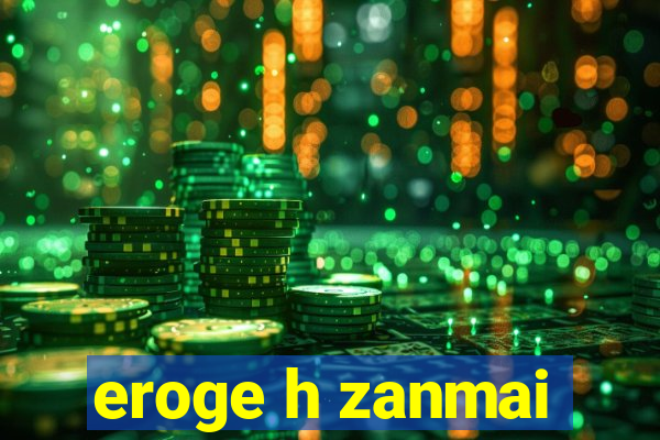 eroge h zanmai